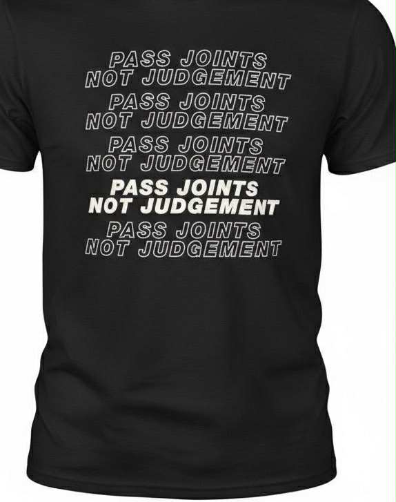 Plain Jane pass joints not judgment back of T shirt